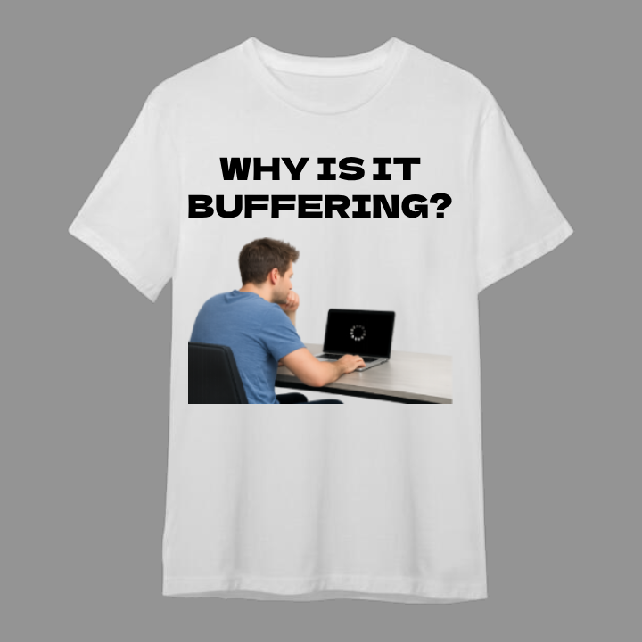 Buffering Shirt